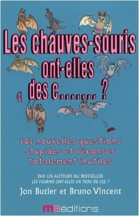 Les chauves-souris ont-elles des c. ? : Et 101 autres questions complètement ridicules