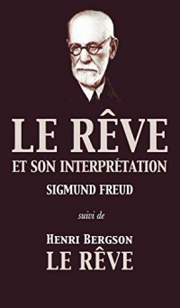 Le Rêve et son interprétation (suivi de Henri Bergson: Le Rêve)