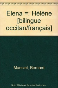 Elena : Hélène : Edition bilingue Français-Occitan