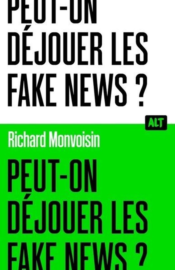Peut-on déjouer les fake news ? / Collection ALT