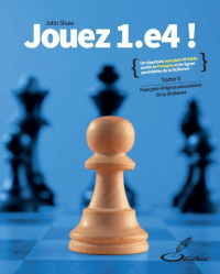Jouez 1.e4!, Tome II: La Française et les lignes secondaires de la Sicilienne