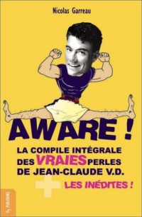 Aware ! La Compile intégrale des vraies perles de Jean-Claude V.D. + les inédites !