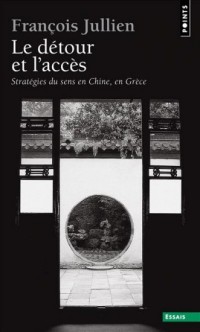 Le Détour et l'accès. Stratégies du sens en Chine, en Grèce