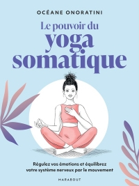 Le pouvoir du Yoga somatique