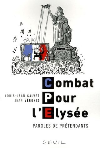 Combat pour l'Elysée. Paroles de prétendants