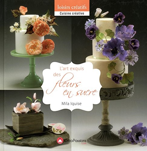 L'Art exquis des Fleurs en Sucre
