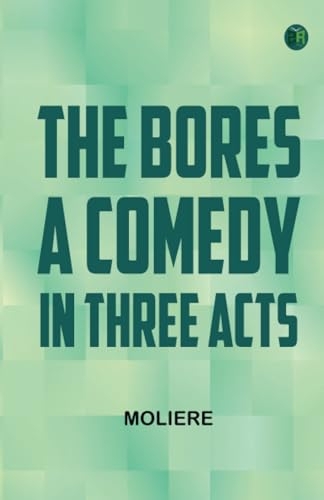 The Bores A Comedy in Three Acts [9789364540766]