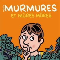 Murmures et mûres mûres