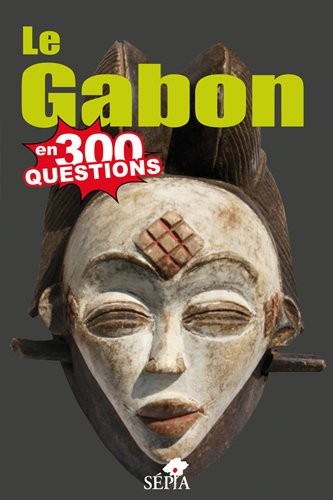 LE GABON EN 200 QUESTIONS