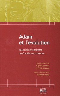 Adam et l'évolution : Islam et christianisme confrontés aux sciences