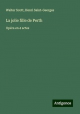 La jolie fille de Perth: Opéra en 4 actes