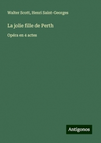 La jolie fille de Perth: Opéra en 4 actes