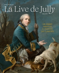Un grand amateur à l'époque des Lumières, Ange Laurent de La Live de Jully: 1725-1779