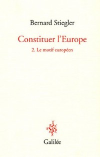 Constituer l'Europe : Tome 2, Le motif européen