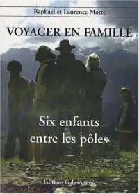 Voyager en famille (T2) Six enfants entre les poles