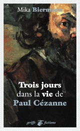 Trois jours dans la vie de Paul Cézanne [Poche]