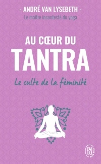 Au coeur du Tantra : Le culte de la féminité