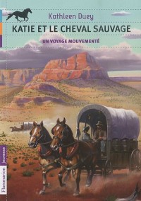 Katie et le cheval sauvage, Tome 2 : Un voyage