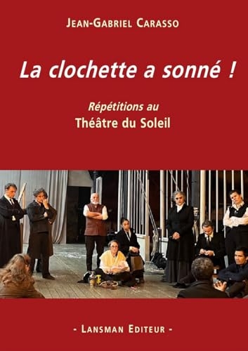La clochette a sonné !: Répétitions au Théâtre du Soleil