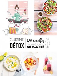 Cuisine détox 120 recettes pour décoller du canapé
