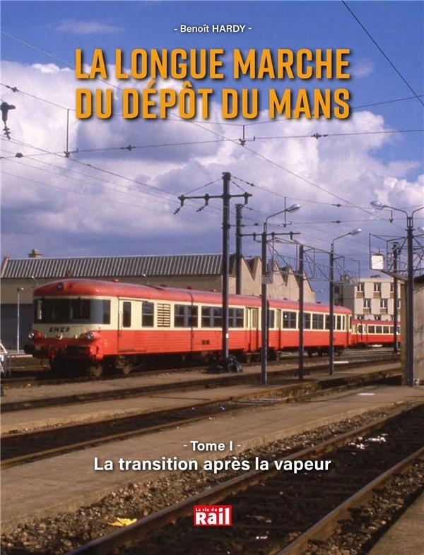 La longue marche du dépôt du Mans : Tome 1, La transition après la vapeur