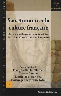 San-Antonio et la culture française : Actes du colloque international des 18, 19 et 20 mars 2010 en Sorbonne