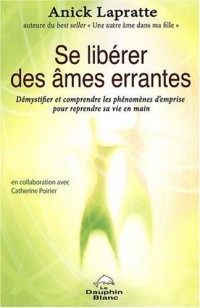 Se libérer des âmes errantes : Démystifier et comprendre les phénomènes d'emprise pour reprendre sa vie en main