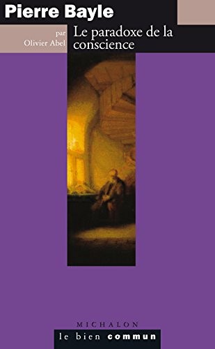 Pierre Bayle. Les paradoxes politiques