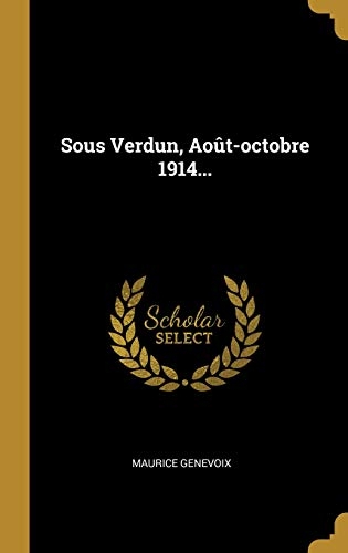 Sous Verdun, Août-Octobre 1914... [9780341477099]