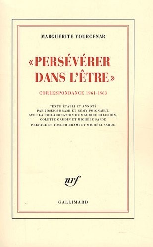 D'Hadrien à Zénon, III : «Persévérer dans l'être»: Correspondance 1961-1963