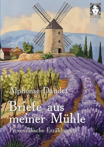 Briefe aus meiner Mühle: Provenzalische Erzählungen