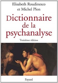 Dictionnaire de la psychanalyse : 3e édition (Histoire de la Pensée)