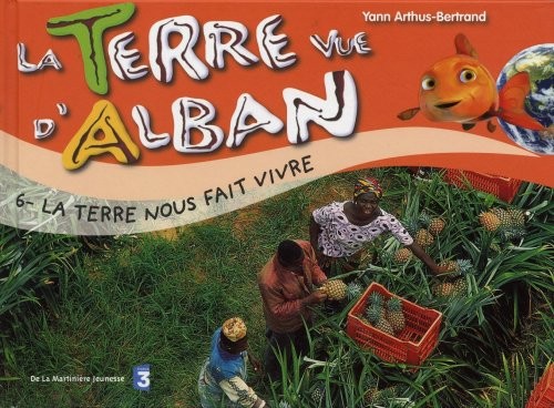 Terre Vue d'Alban 6 : L'Homme et les Richesses de la terre