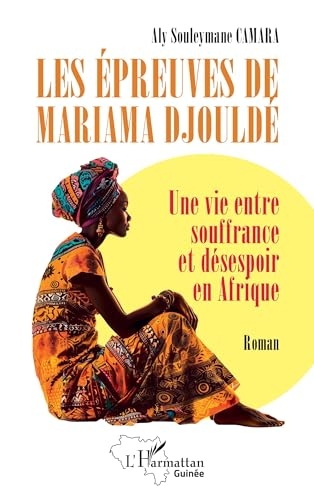 Les épreuves de Mariama Djouldé: Une vie entre souffrance et désespoir en Afrique
