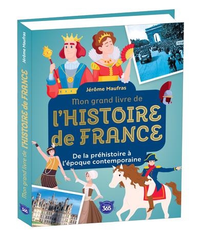 Mon grand livre de l'Histoire de France: De la préhistoire à l'époque contemporaine