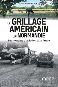 Le grillage américain en Normandie, des terrains d'aviation à la ferme