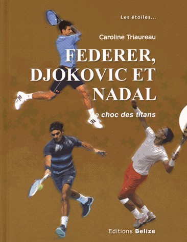 Federer, Djokovic et Nadal : Le choc des titans