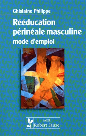 Rééducation perineale masculine mode d'emploi