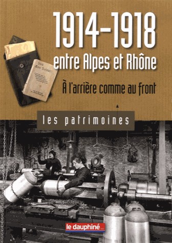 1914-1918 entre Alpes et Rhône : A l'arrière comme au front