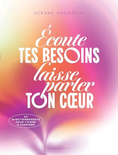 Ecoute tes besoins, laisse parler ton coeur
