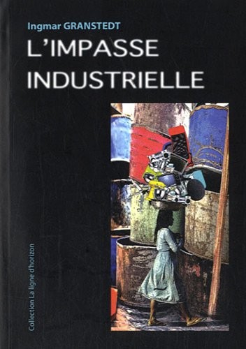L'impasse industrielle : Un monde à réoutiller autrement en tous lieux