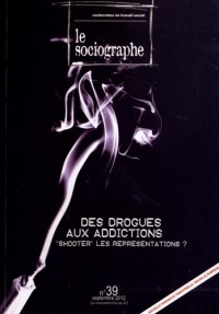 Le Sociographe, N°39: Des drogues aux addictions. « Shooter » les représentations ?