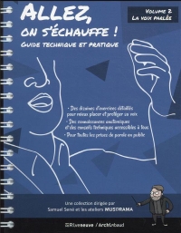 Allez on s'échauffe ! Guide technique et pratique - tome 2 La voix parlée