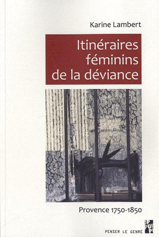 Itinéraires féminins de la déviance : Provence 1750 - 1850