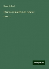 ¿uvres complètes de Diderot: Tome 15