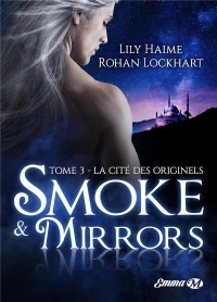 Smoke and Mirrors, T3: La Cité des Originels