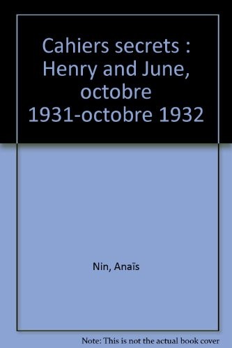 Cahiers secrets : Henry and June, octobre 1931-octobre 1932