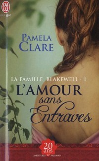 La famille Blakewell, Tome 1 : L'amour sans entraves
