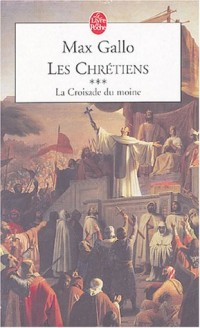 Les Chrétiens, Tome 3 : La Croisade du Moine