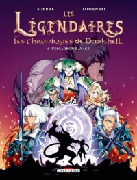 Les Légendaires - Les Chroniques de Darkhell T06: L'Escadron Ravage